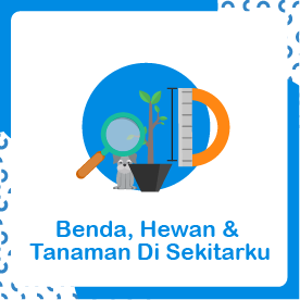 Tema 7 Benda Hewan Dan Tanaman Di Sekitarku