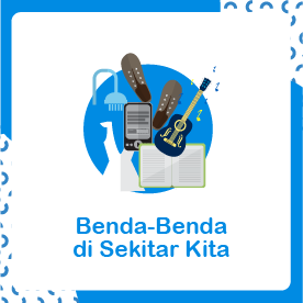 Tema 9 Benda-Benda Di Sekitar Kita