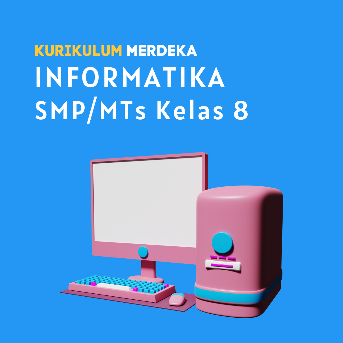 K-MERDEKA Informatika SMP Kelas 8