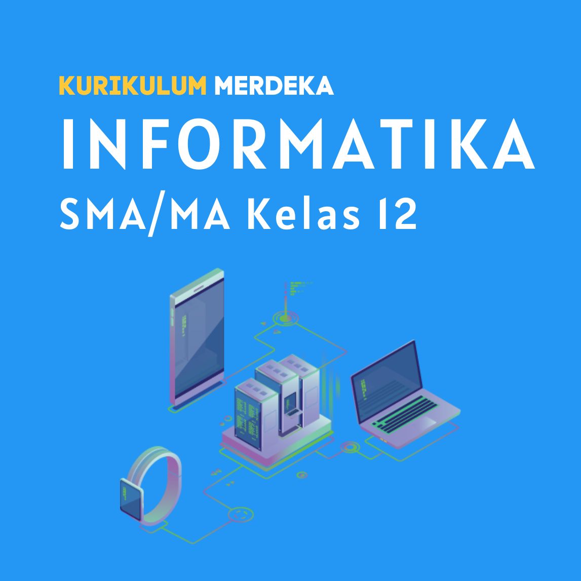 K-MERDEKA Informatika SMA Kelas 12